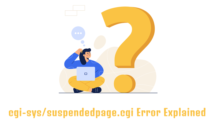 Read more about the article cgi-sys/suspendedpage.cgi Error Explained