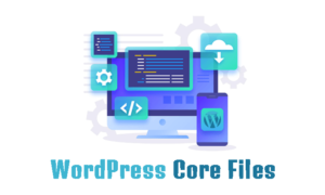 Read more about the article The Importance and Structure of WordPress Core Files